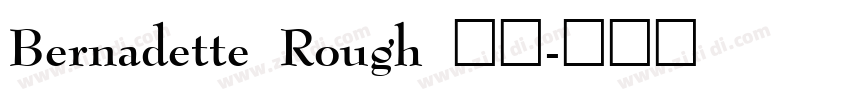 Bernadette Rough 常规字体转换